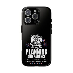 ANYTHING WORTH HAVING Phone Case, Tough Phone Cover for Military Supporters, Patriotic Gift, Veteran Appreciation, Soldier Tribute