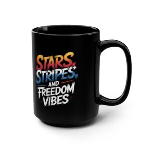 STARS, STRIPES AND FREEDOM VIBES, Patriotic Coffee Mug, Black Mug, Gift for Veterans, Fourth of July Decor, USA Spirit, Independence Day