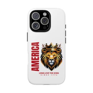 America (long live the king) Phone Case, Tough Phone Cover for Military Supporters, Patriotic Gift, Veteran Appreciation, Soldier Tribute