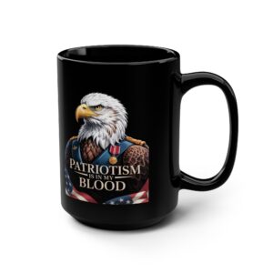 PATRIOTISM IS IN MY BLOOD, Patriotic Coffee Mug, Black Mug, Gift for Veterans, Fourth of July Decor, USA Spirit, Independence Day