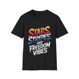 STARS, STRIPES AND FREEDOM VIBES T-Shirt | Unisex Tee for Celebrations, Independence Day, BBQs, Casual Wear, Gift Ideas